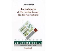 La pedagogia di Maria Montessori tra teoria e azione