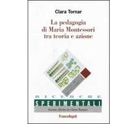 La pedagogia di Maria Montessori tra teoria e azione