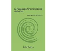 La Pedagogia fenomenologica della Cura: Dallo sguardo all'incontro