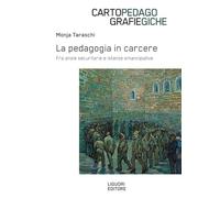 La pedagogia in carcere. Fra ansie securitarie e istanze emancipative