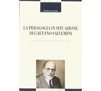 La pedagogia in situazione di Gaetano Salvemini. L'utopia possibile: fallibilismo, laicità, democrazia