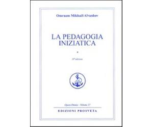 La pedagogia iniziatica. Vol. 1 - Aïvanhov Omraam Mikhaël
