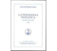 La pedagogia iniziatica. Vol. 3 - Aïvanhov Omraam Mikhaël