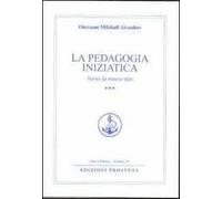 La pedagogia iniziatica. Vol. 3: Verso la nuova vita