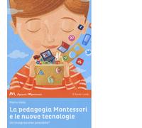 La pedagogia Montessori e le nuove tecnologie. Un'integrazione possibile?