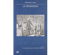 La pedagogia. Testo tedesco a fronte [Paperback] [Feb 12, 2009] Kant, Immanuel;