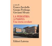 La pediatria a Padova - [Gius. Laterza & Figli]