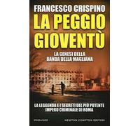 La peggio gioventù. La genesi della banda della Magliana