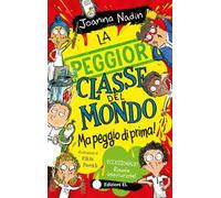 La peggior classe del mondo ma peggio di prima! Ediz. illustrata