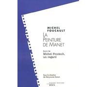 La peinture de Manet suivi de Michel Foucault, un regard