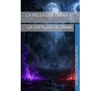 LA PELEA DEL BOSQUE: LA CAPTURA DE TANIA