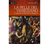 La pelle del veneziano. Il supplizio di Marcantonio Bragadin