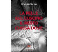 La pelle sul cuscino il resto chissà dove - Diotallevi Stefano