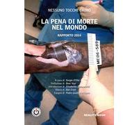La pena di morte nel mondo. Rapporto 2014