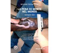 La pena di morte nel mondo. Rapporto 2014 - 2014 - Reality Book