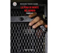 La pena di morte nel mondo. Rapporto 2017 - 2018 - Reality Book