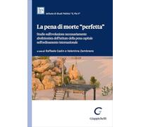 La pena di morte «perfetta». Studio sull'evoluzione necessariamente abolizionista dell'istituto della pena capitale nell'ordinamento internazionale