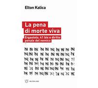 La pena di morte viva. Ergastolo, 41 bis e diritto penale del nemico