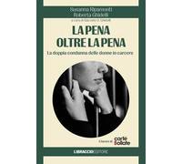 La pena oltre la pena. La doppia condanna delle donne in carcere