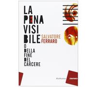 La pena visibile (o della fine del carcere)