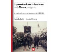 La penetrazione del fascismo nella Marca trevigiana - De Bortoli L. (cur.)...