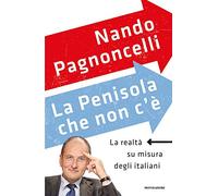 La penisola che non c'è. La realtà su misura degli italiani
