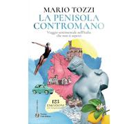 La penisola contromano. Viaggio sentimentale nell'Italia che non ti aspetti