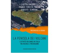 La penisola dei vulcani. L'attività vulcanica in Italia tra ricerca e prev...