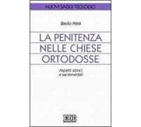 La Penitenza nelle Chiese ortodosse. Aspetti storici e sacramentali