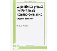 La penitenza privata nel Pontificale Romano-Germanico. Origine e diffusione