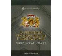 La penitenza tra Gregorio VII e Bonifacio VIII. Teologia. Pastorale. Istituzioni