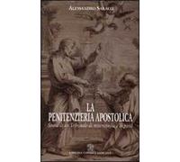 La penitenzieria apostolica. Storia di un tribunale di misericordia e pietà