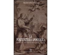 La penitenzieria apostolica. Storia di un tribunale di misericordia e pietà