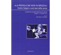 «La penna che non si spezza» Emilio Salgari a cent'anni dalla morte. Convegno internazionale di studi (Torino, 11-13 maggio 2011)