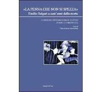 «La penna che non si spezza» Emilio Salgari a cent'anni dalla morte. Convegno internazionale di studi (Torino, 11-13 maggio 2011)