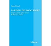 La penna dello scultore. La produzione epico-eroica di Danese Cataneo