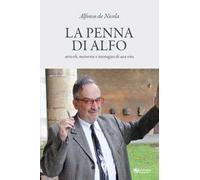 La penna di Alfo. articoli, memorie e immagini di una vita