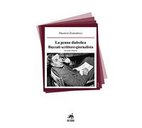 La penna diabolica. Buzzati scrittore-giornalista
