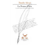 La penna d'oca. Un romanzo dedicato all'amore, alla memoria e all'Elba - A...