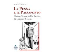 La penna e il passaporto. Pietro Sessa nella Russia di Lenin e Stalin