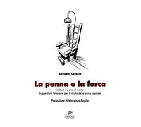 La penna e la forca. Scrittori e pena di morte. Suggestioni letterarie per il rifiuto della pena capitale