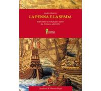 La penna e la spada. Bernardo e Torquato Tasso da Tunisi e Lepanto