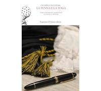 La penna e la toga. Scritti e interventi giornalistici su politica e giustizia