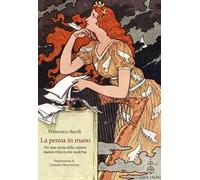La penna in mano. Per una storia della cultura manoscritta in età moderna