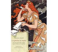 La penna in mano. Per una storia della cultura manoscritta in età moderna