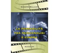 La pensabilità tra psicoanalisi e cinema - 2022 - BastogiLibri