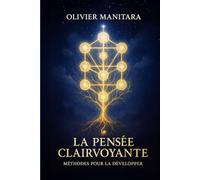 La pensée clairvoyante : méthode pour la développer