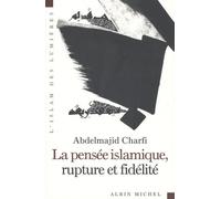 La pensée islamique, rupture et fidélité