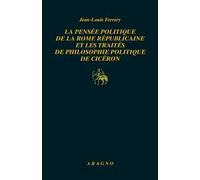 La pensée politique de la Rome républicaine et les traités de philosophie politique de Cicéron