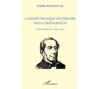 La pensée politique doctrinaire sous la restauration: Charles de Rémusat - Textes choisis